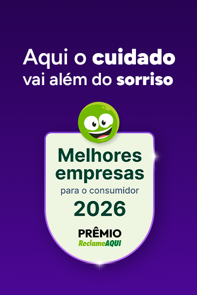 Aqui o cuidado vai além do sorriso. Melhores empresas para o consumidor 2028. Prêmio Reclame aqui